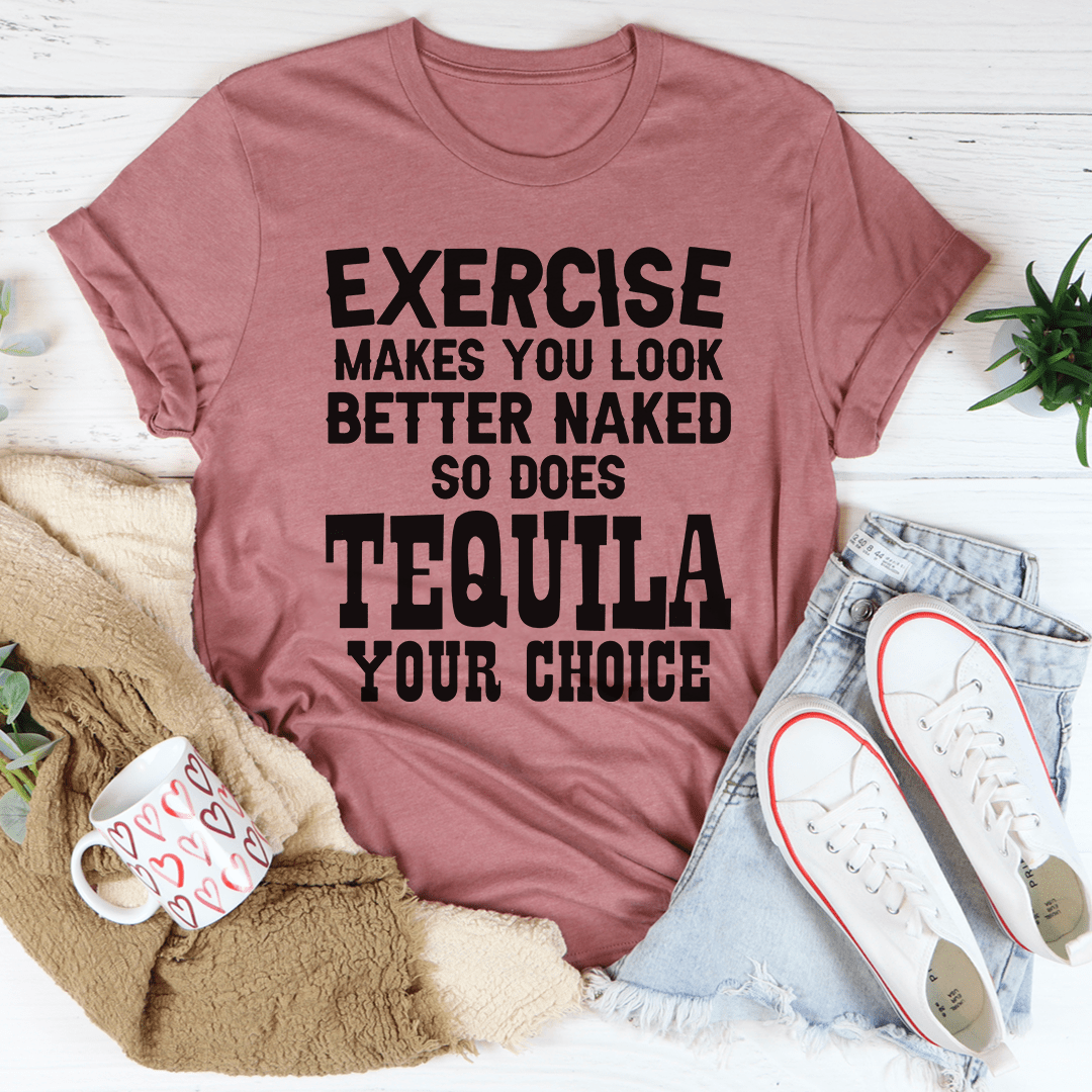 Pink crewneck T-shirt with bold black EXERCISE + TEQUILA YOUR CHOICE text
