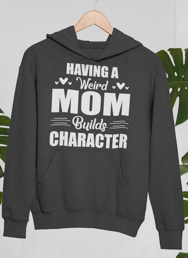Black pullover hoodie with hood and 'Weird Mum Builds Character' style text graphic