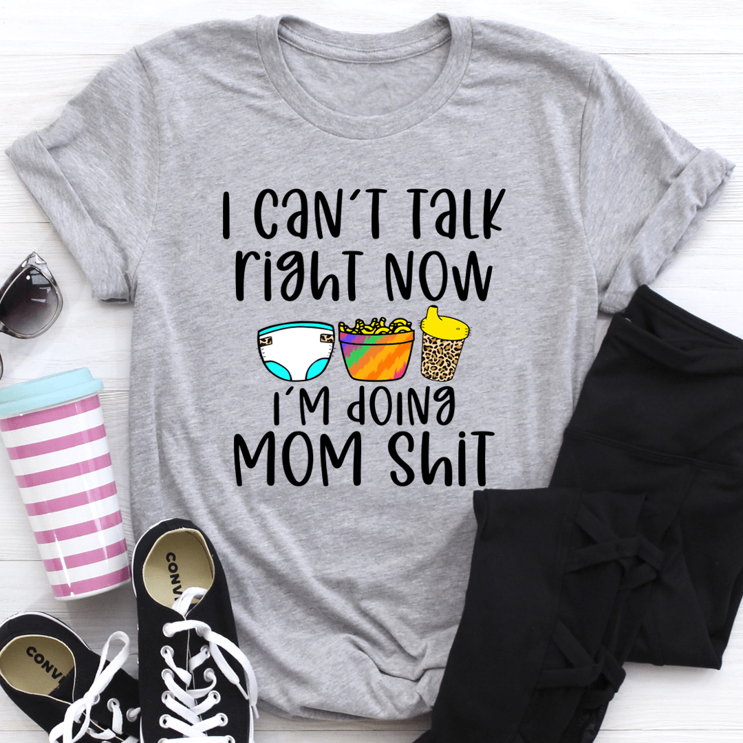 Heather gray crew-neck T-shirt with 'I can't talk right now' and 'Mom shit' front print