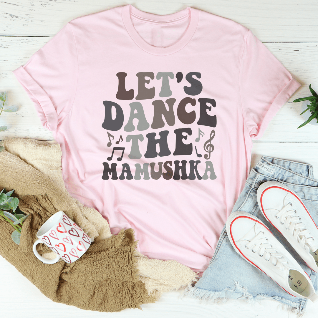 Pink T-shirt with "Let's Dance the Mamushka" graphic front