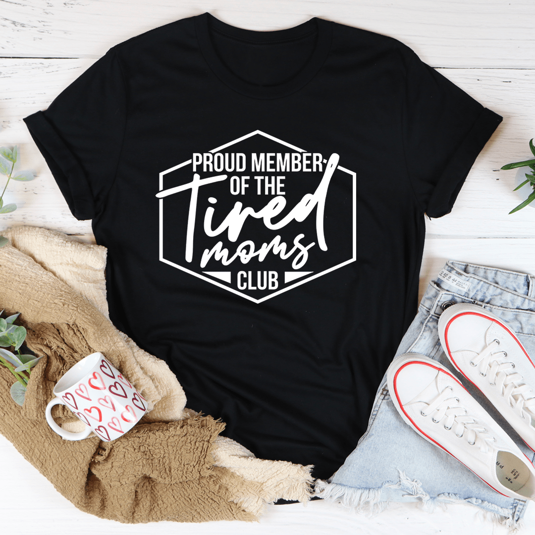 Black crewneck T-shirt with 'Proud Member of the Tired Moms Club' front graphic