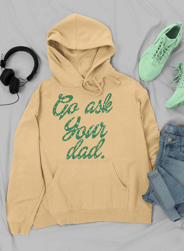 Mustard hoodie with green 'Go ask Your dad' graphic, front pocket and drawstring hood.