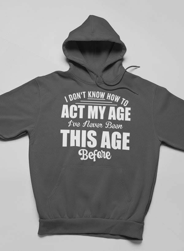 Dark gray hoodie with 'Act My Age' front print and kangaroo pocket