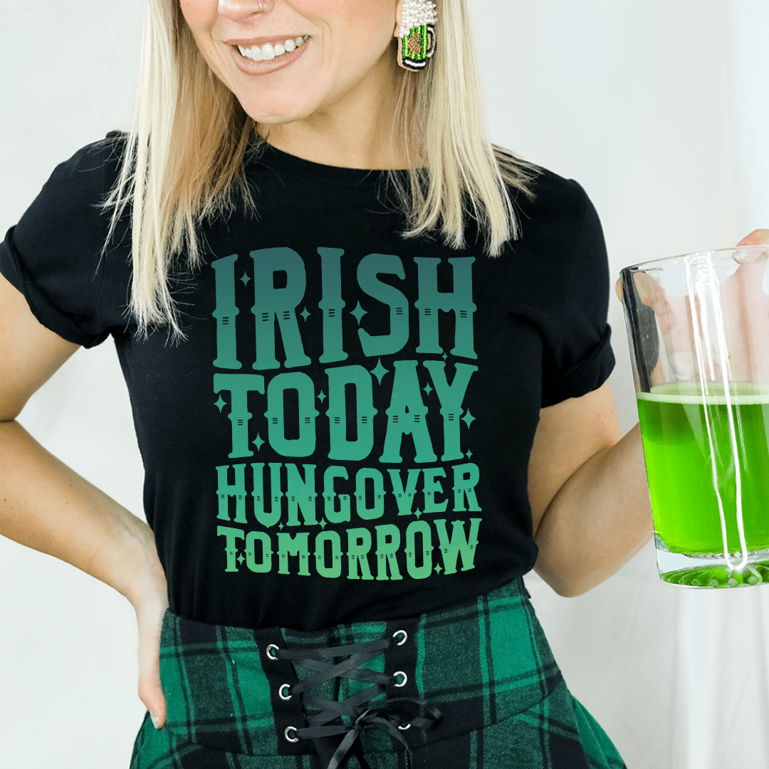 Black crew-neck T-shirt with large green 'IRISH TODAY HUNGOVER TOMORROW' print