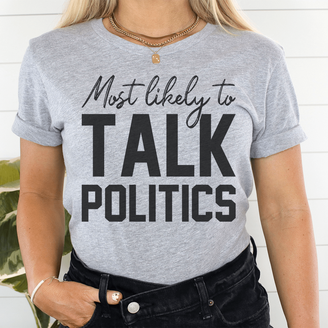 Heather gray T-shirt, 'Most likely to TALK POLITICS' front print