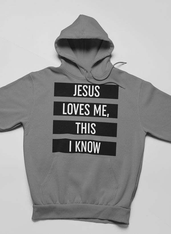 Grey hoodie with stacked front text graphic: “JESUS LOVES ME, THIS I KNOW”