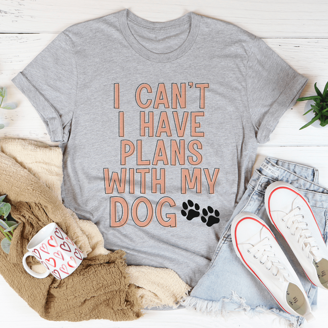 Heather gray T-shirt featuring stacked 'I CAN'T HAVE PLANS WITH MY DOG' paw graphic