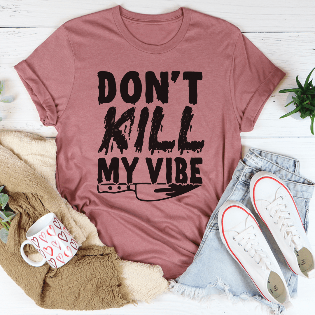 Mauve graphic t-shirt with "DON'T KILL MY VIBE" text, crew neck, short sleeves