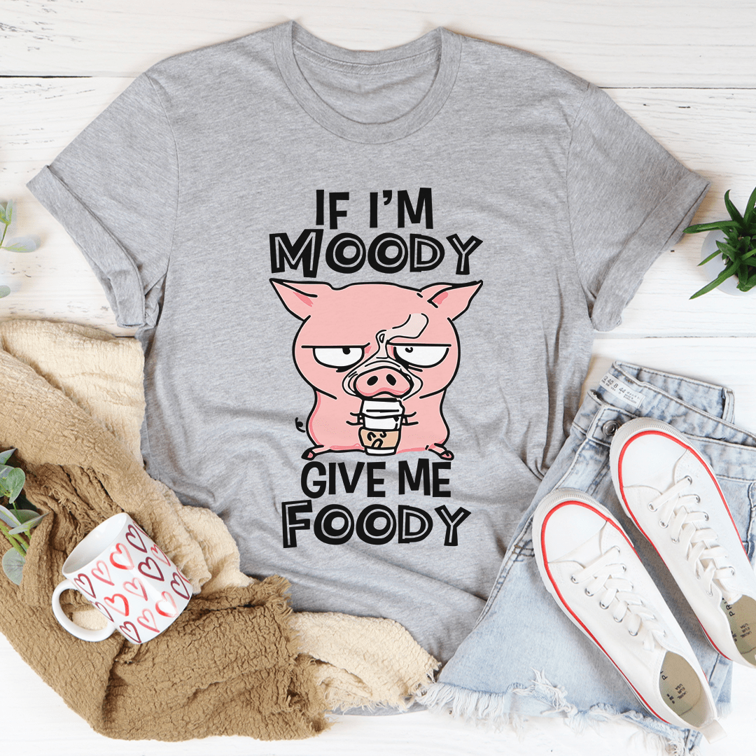 Gray pig graphic t-shirt with 'IF I'M MOODY GIVE ME FOODY' front print