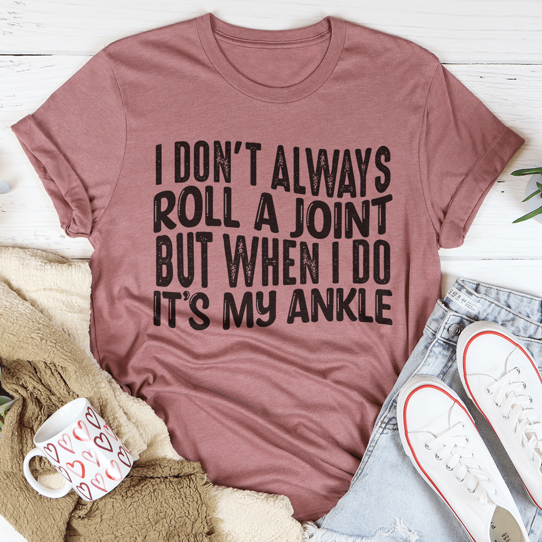 Rose crewneck T-shirt with black centered 'I don't always roll a joint' print