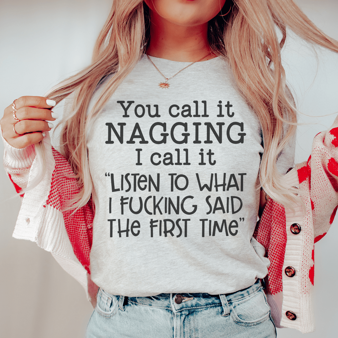 Light gray heather graphic T-shirt with “You call it NAGGING…” slogan print