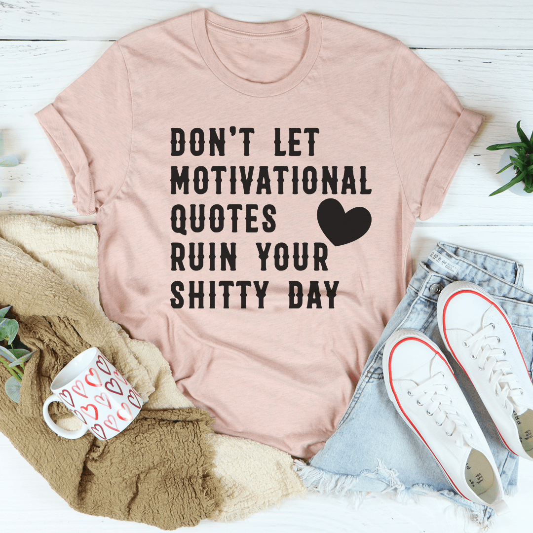 Heather prism peach motivational quotes T-shirt with bold quote text and heart graphic