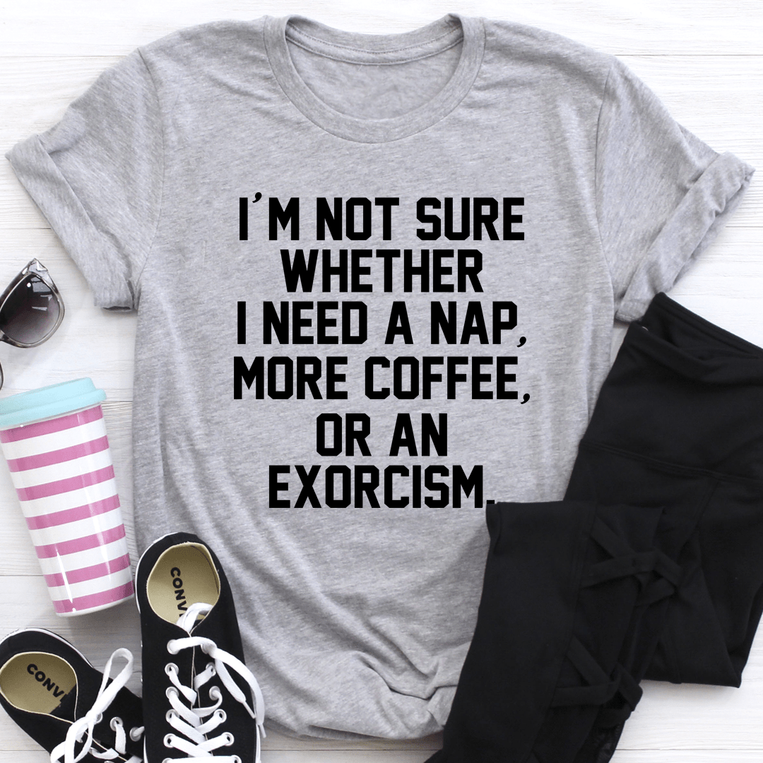 Heather gray crewneck T-shirt with large black “I’m not sure…” slogan graphic on front.