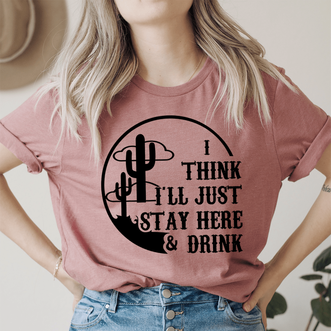 Mauve T-shirt with cactus graphic and text "I Think I'll Just Stay Here & Drink"