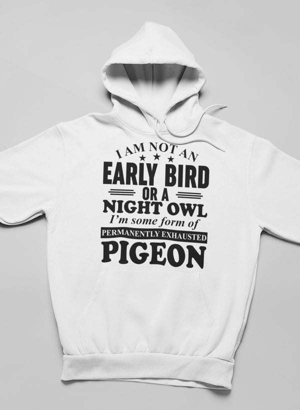 White hoodie with front graphic text: 'EARLY BIRD OR A NIGHT OWL' and 'PIGEON'