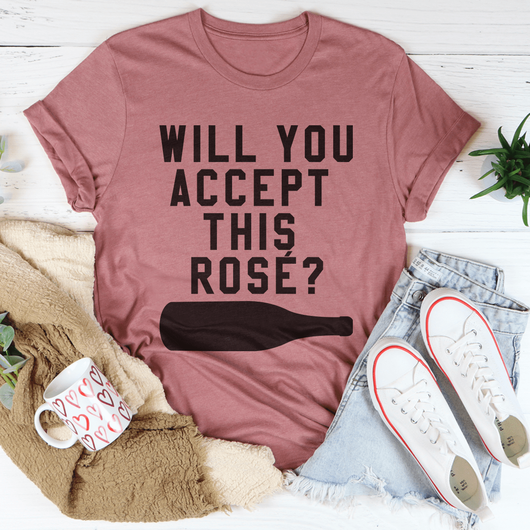 Mauve rose-themed t-shirt with “Will you accept this rose?” graphic text on front