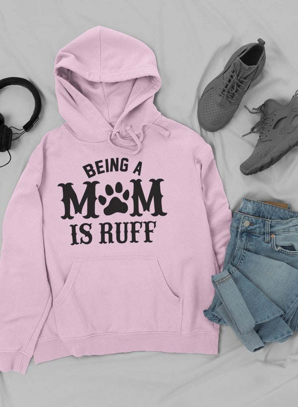 Pink mom hoodie with "Being A Mom Is Ruff" front graphic and pouch pocket