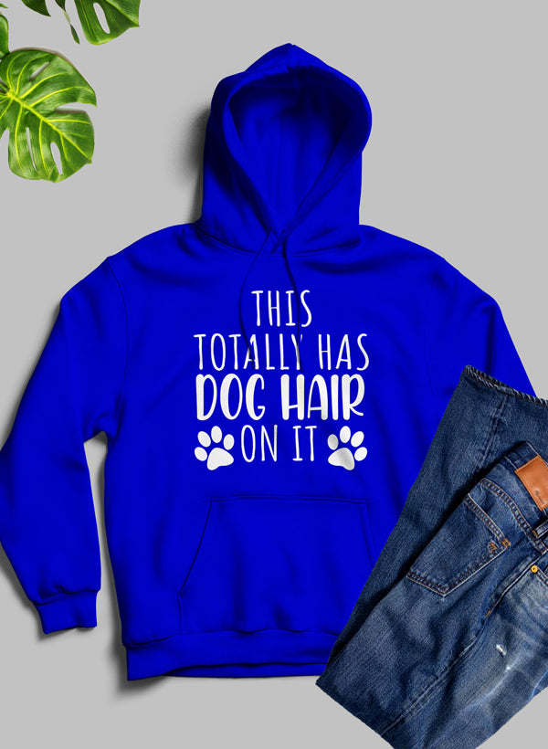 Royal blue pullover hoodie with white “THIS TOTALLY HAS DOG HAIR ON IT” text and paw prints.