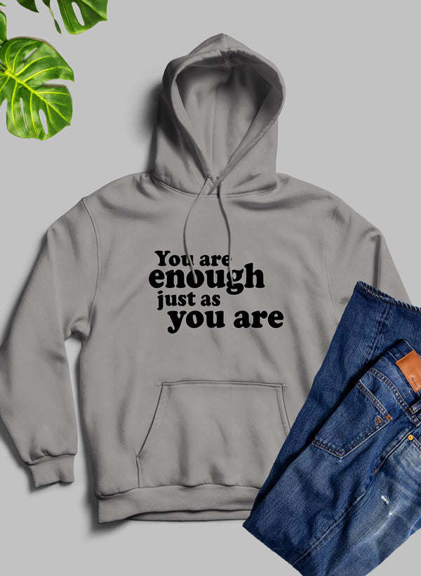 Gray hoodie with front pouch pocket and "You are enough just as you are" print