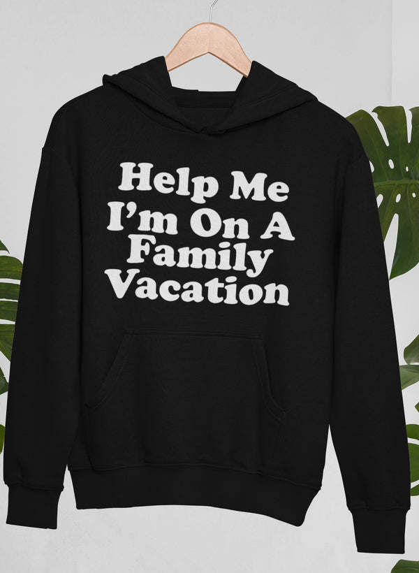 Black hoodie with large 'Help Me I'm On A Family Vacation' graphic and pocket