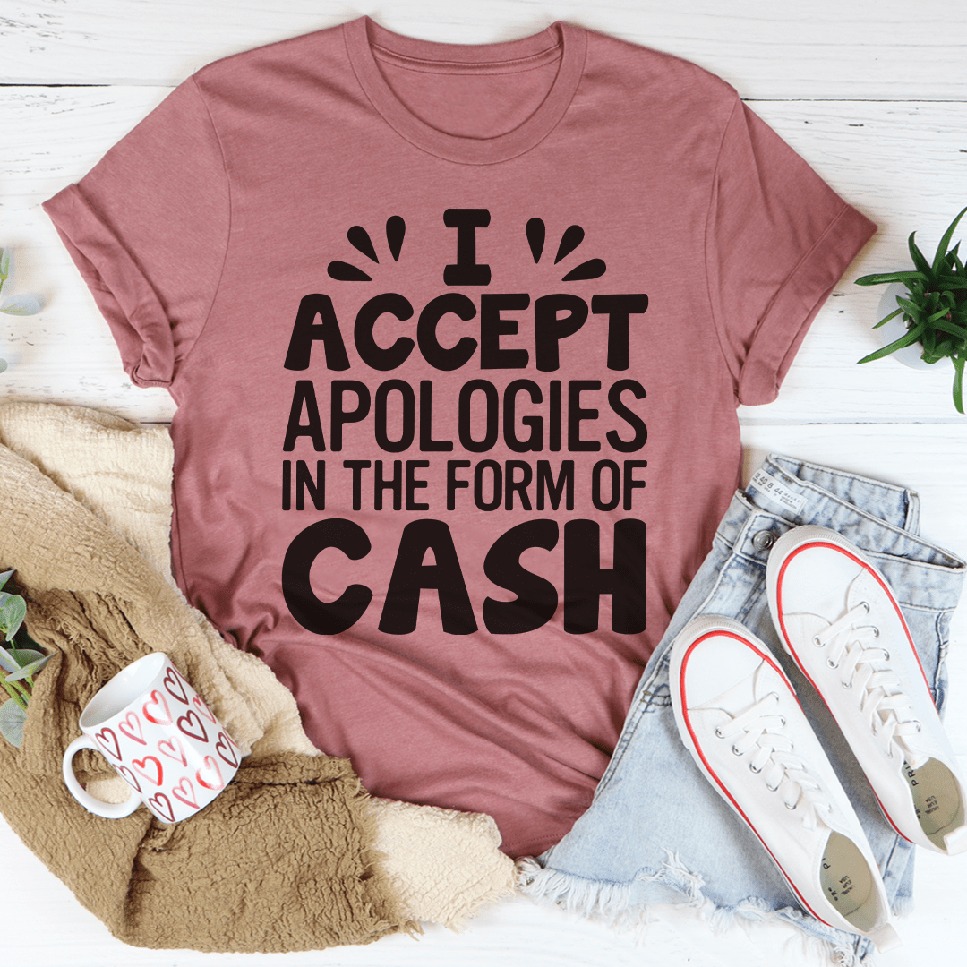 Mauve crewneck graphic t-shirt with 'I ACCEPT APOLOGIES IN THE FORM OF CASH' print