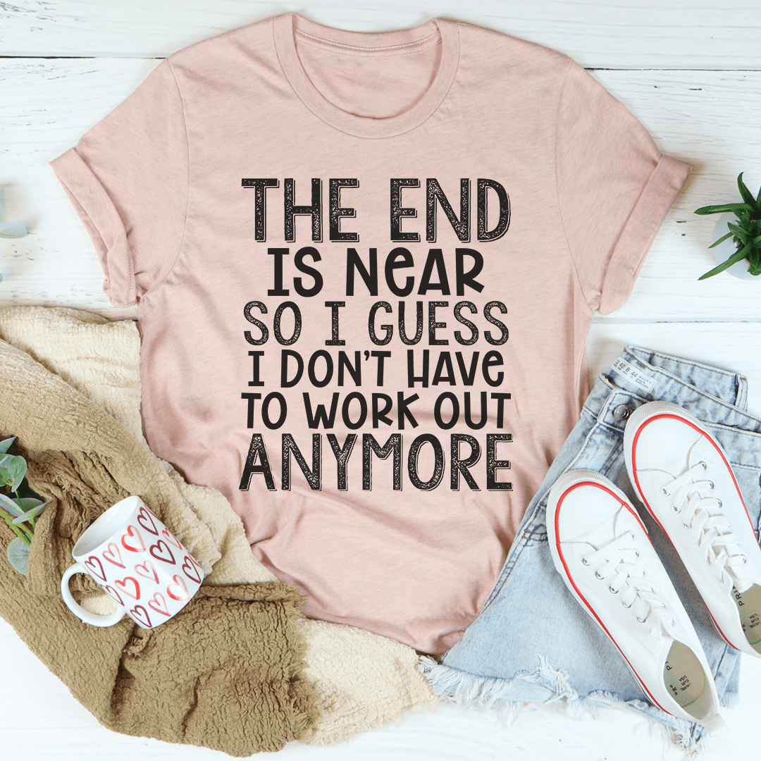 Mauve T-shirt with 'The end is near' text graphic