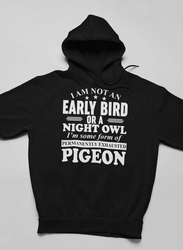 Black hoodie with front graphic text: 'EARLY BIRD OR A NIGHT OWL' and 'PIGEON'