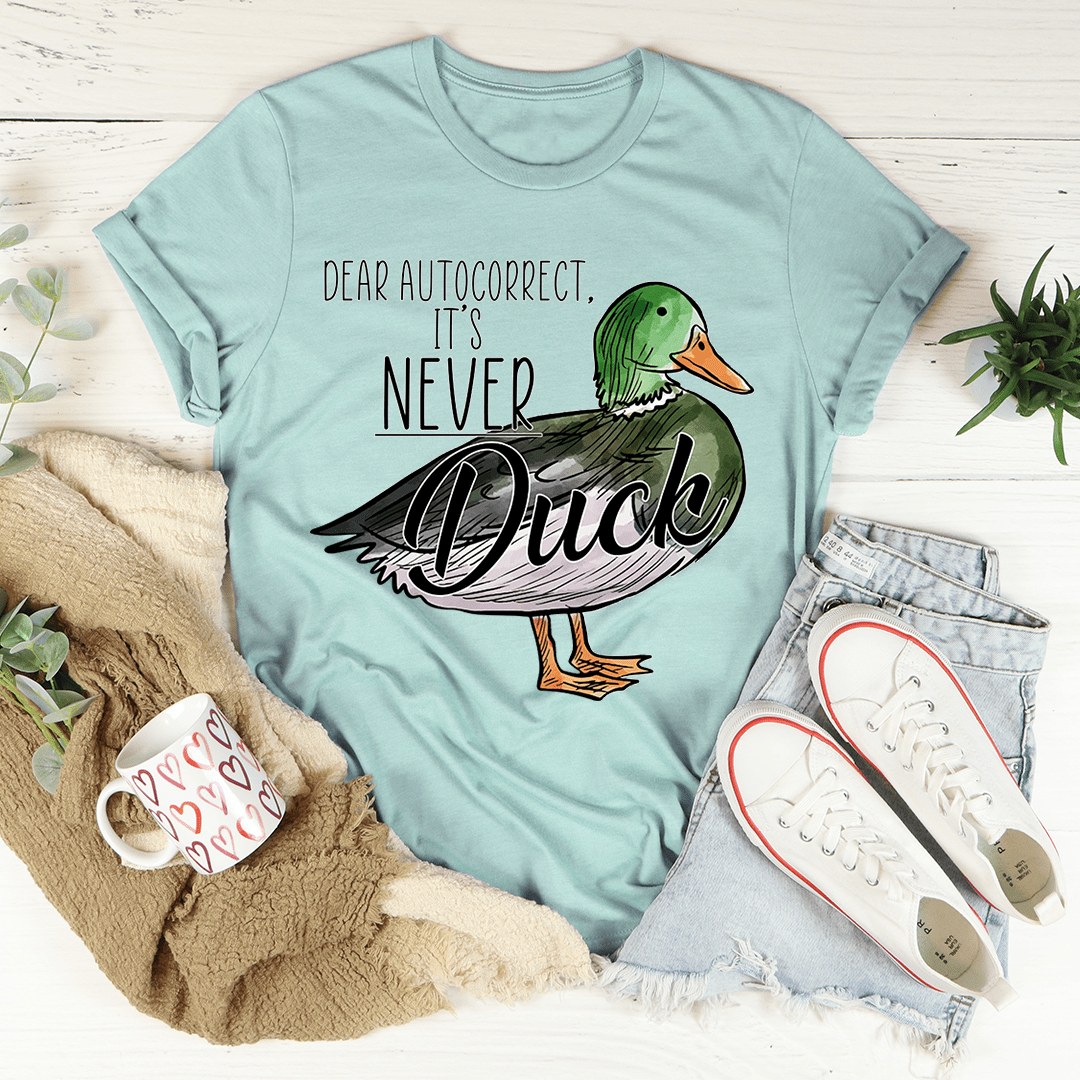 Teal T-shirt with large duck graphic and 'DEAR AUTOCORRECT' quote