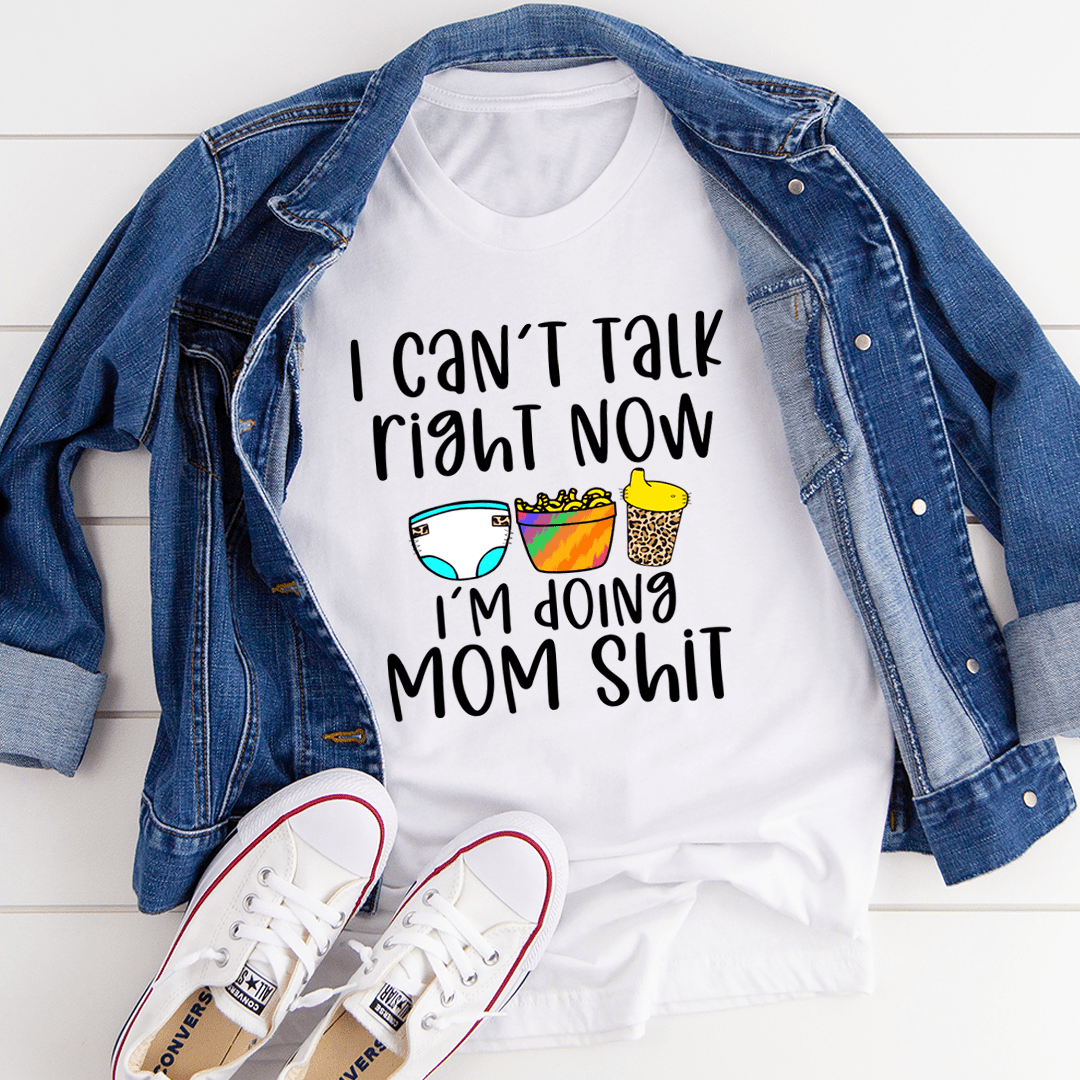 White crew-neck T-shirt with 'I can't talk right now' Mom shirt graphic