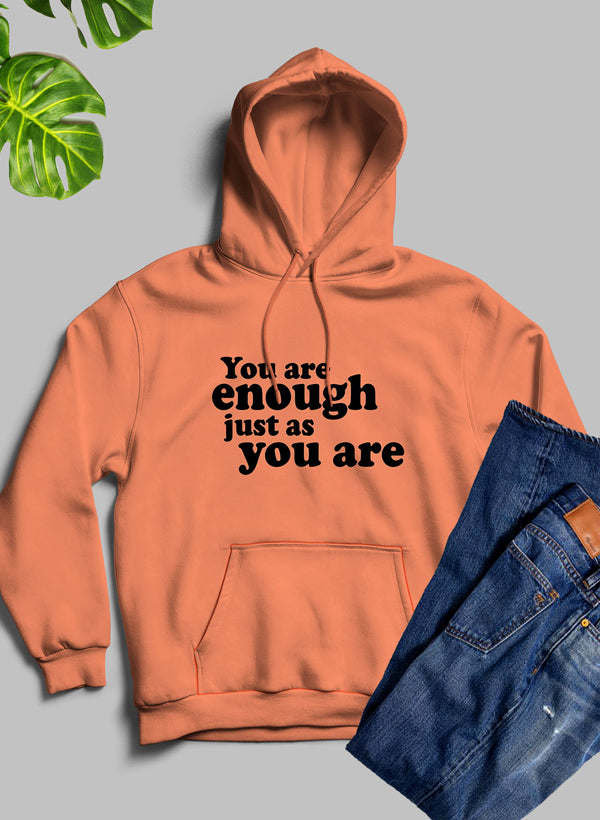 Orange hoodie with front pouch pocket and "You are enough just as you are" print