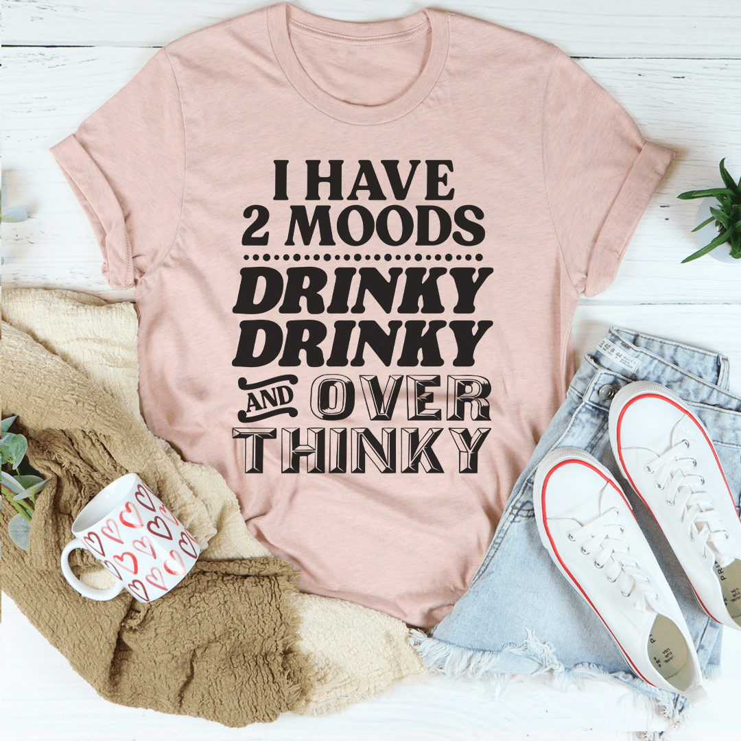 Heather prism peach T-shirt with “I have 2 moods” drinky over thinky typography