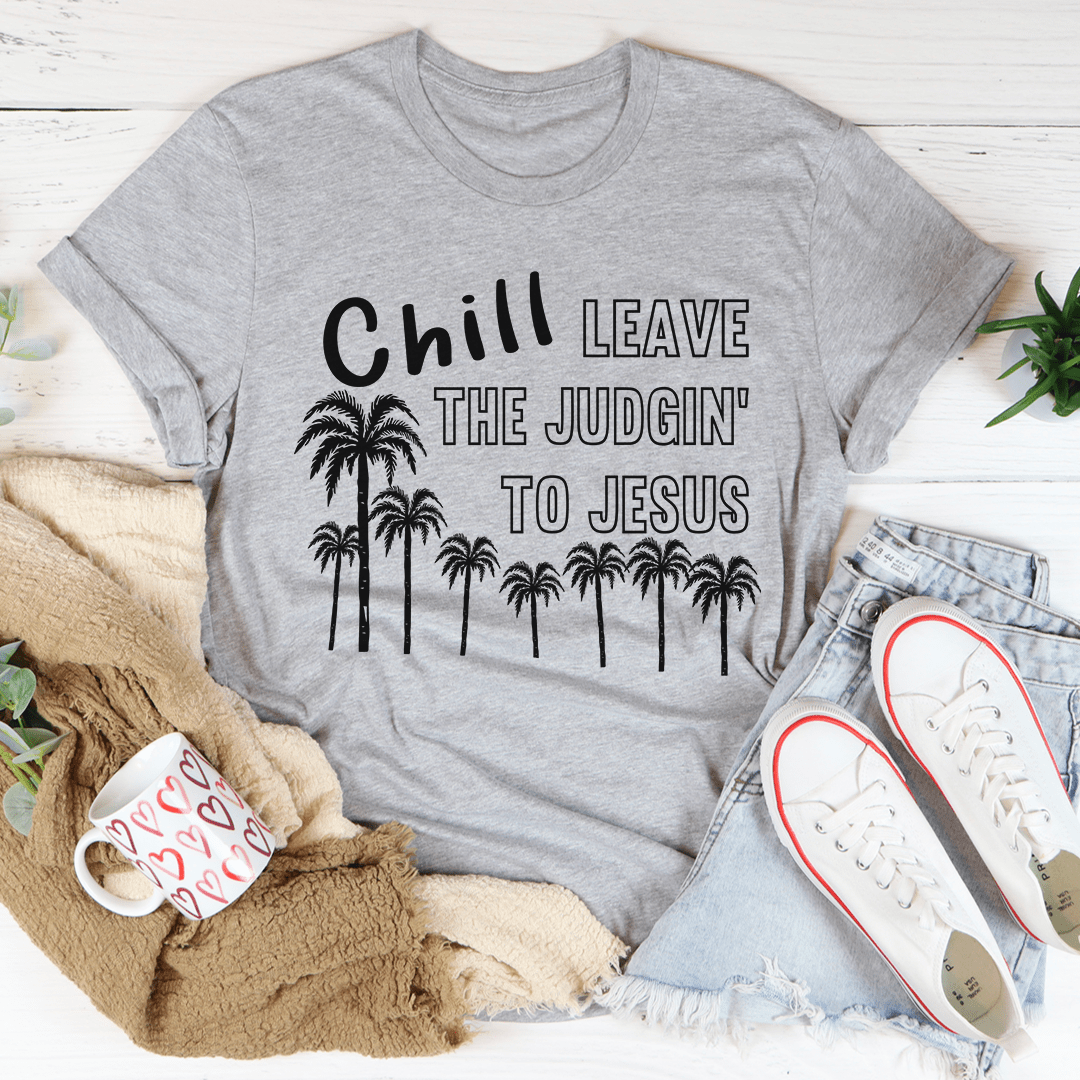 Gray T-shirt with “Chill Leave the Judgin' To Jesus” palm graphic, crew neck.