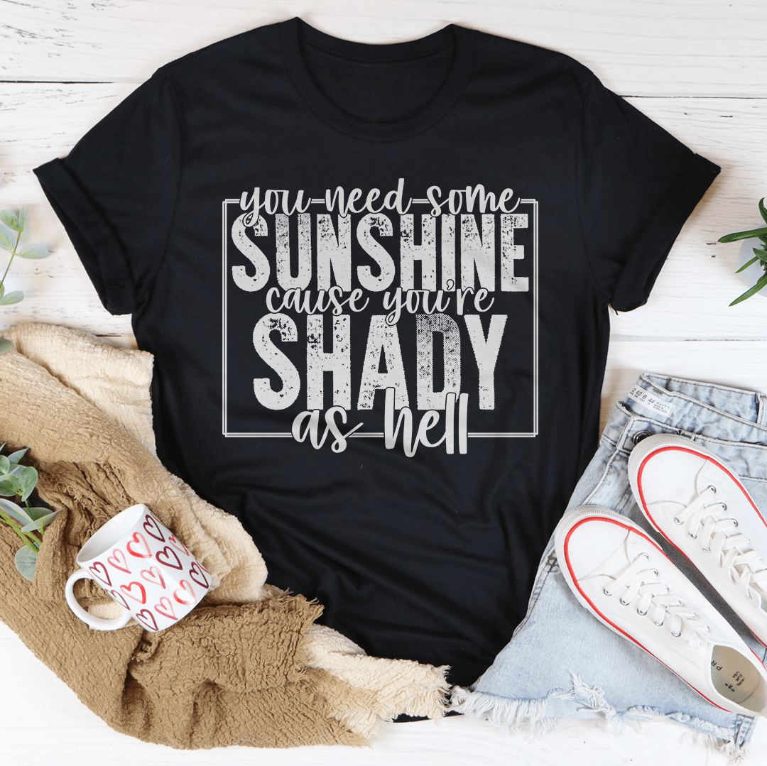 Black heather crewneck T-shirt with front “Sunshine cause your Shady” graphic