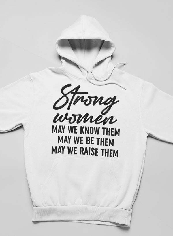 White hoodie with "Strong women" graphic and quote lettering on front.