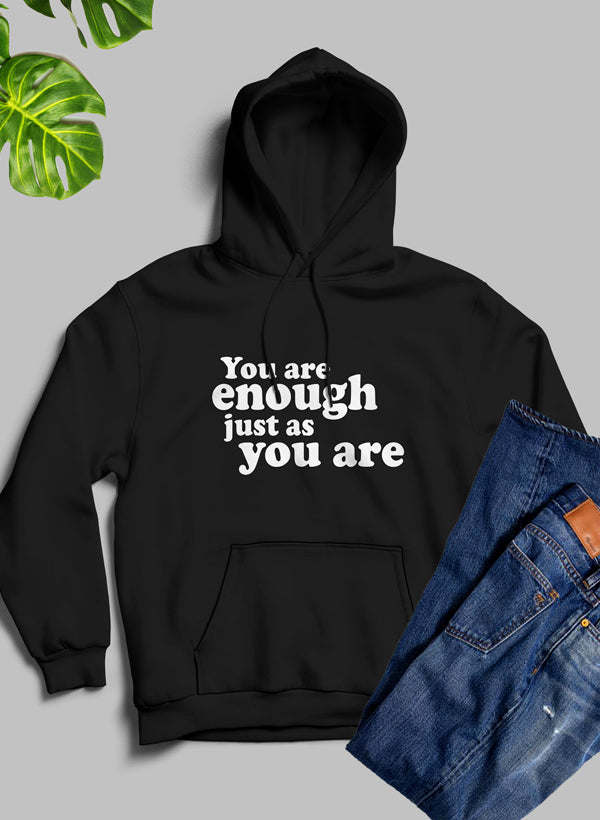 Black hoodie with 'You are enough just as you are' front text and kangaroo pocket