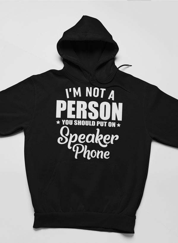 Black hoodie with front graphic text: "I'm Not A Person" and "Speaker Phone"