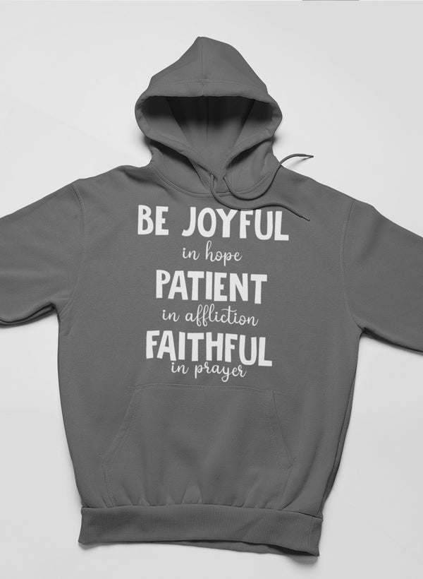 Dark gray hoodie with front message "BE JOYFUL / PATIENT / FAITHFUL"