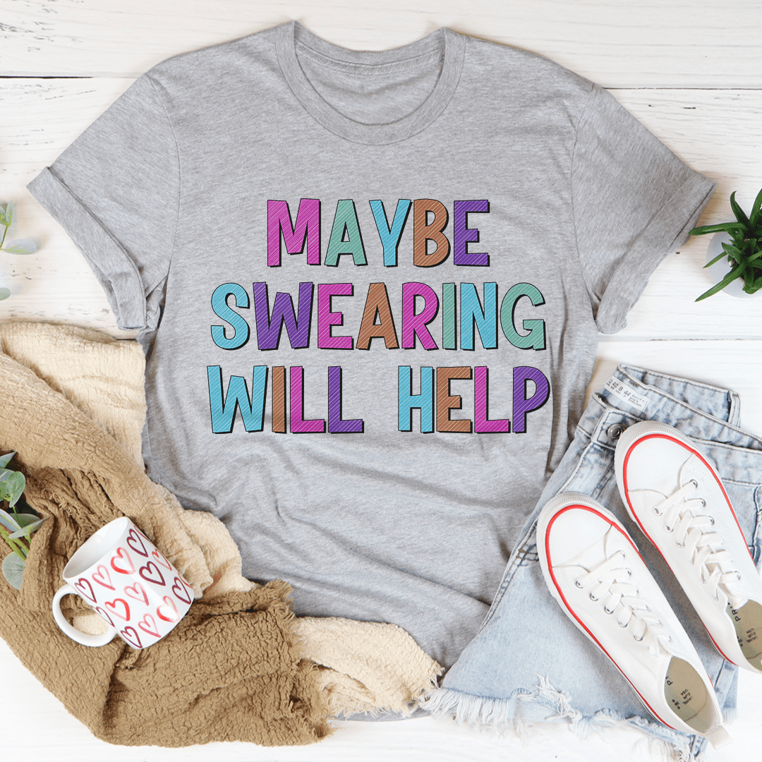 Gray heather T-shirt, short-sleeve crewneck, with “Maybe swearing will help” graphic