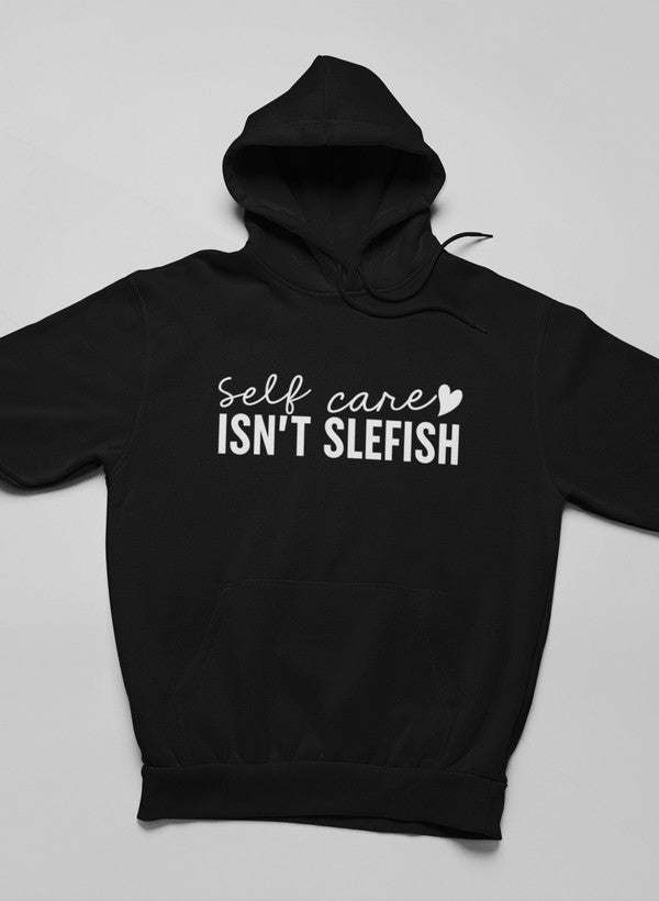 Black hoodie with hood and kangaroo pocket, 'Self care isn't selfish' front print