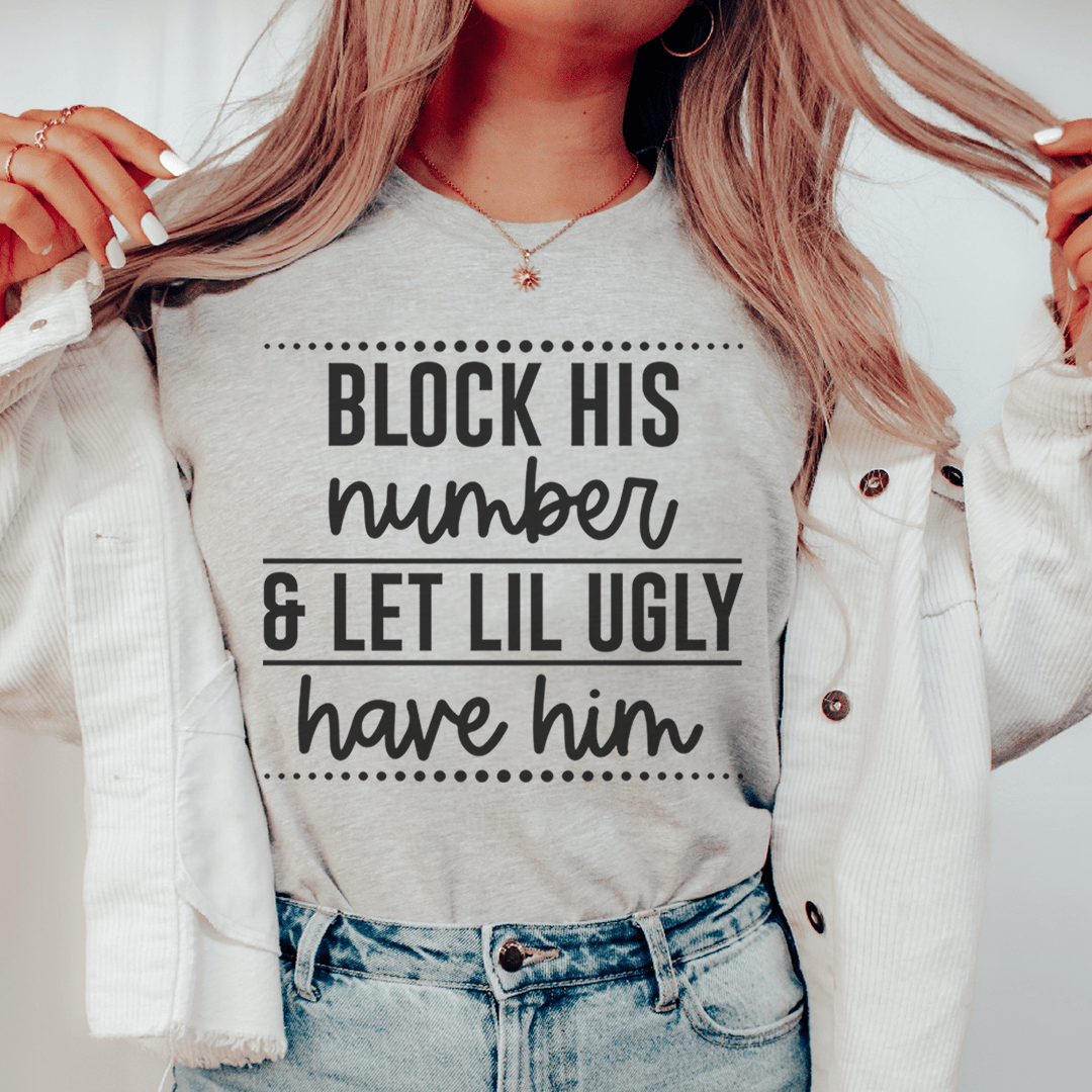 Heather gray crewneck graphic T-shirt with 'Block His number & Let Lil Ugly have him'