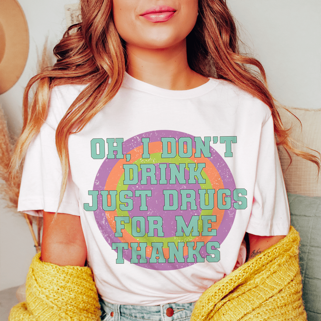 White T-shirt with circular "OH I DON'T DRINK" slogan graphic
