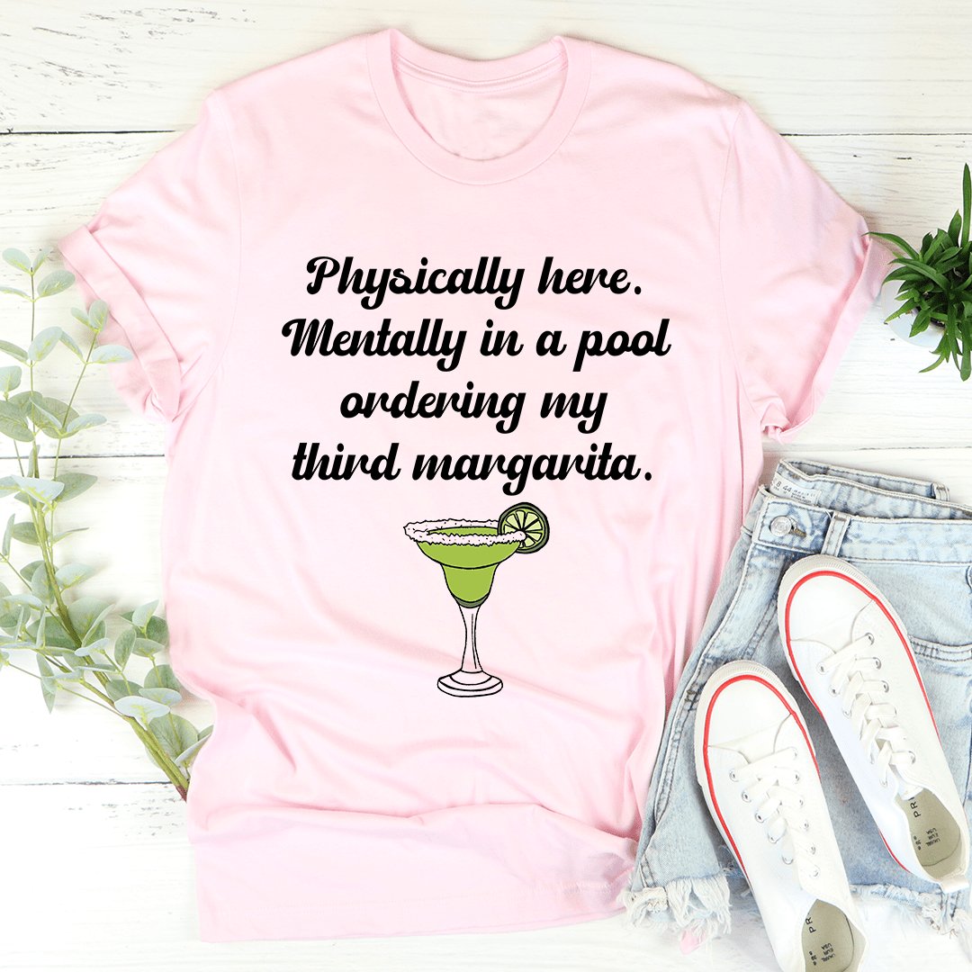 Pink T-shirt with “Physically here... third margarita” text and margarita graphic.