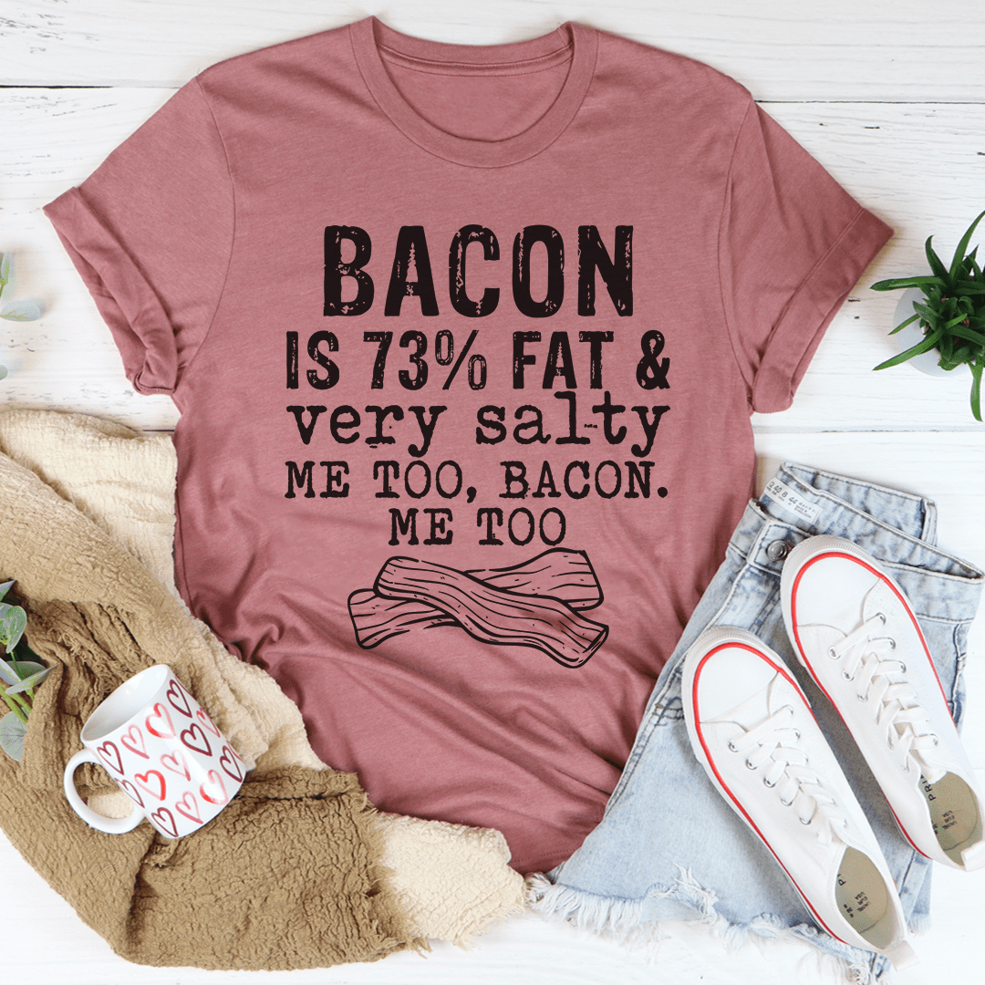 Mauve crewneck t-shirt with black bacon quote: “ME TOO, BACON. ME TOO”