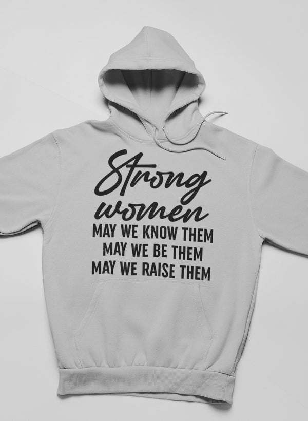 White pullover hoodie with hood, kangaroo pocket, and “Strong women” graphic