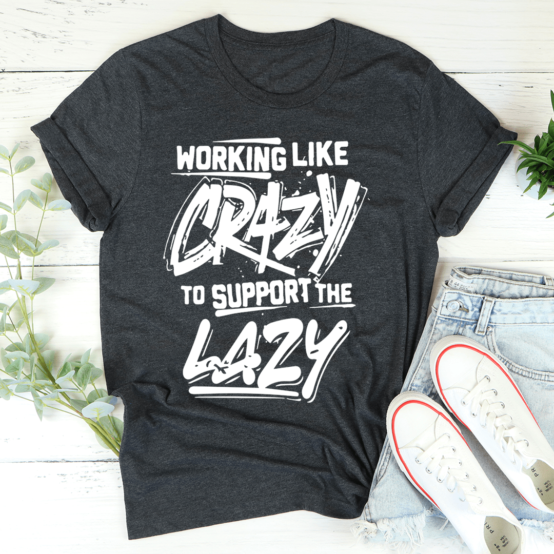 Dark grey heather crewneck T-shirt with bold 'Working Like Crazy' graphic print