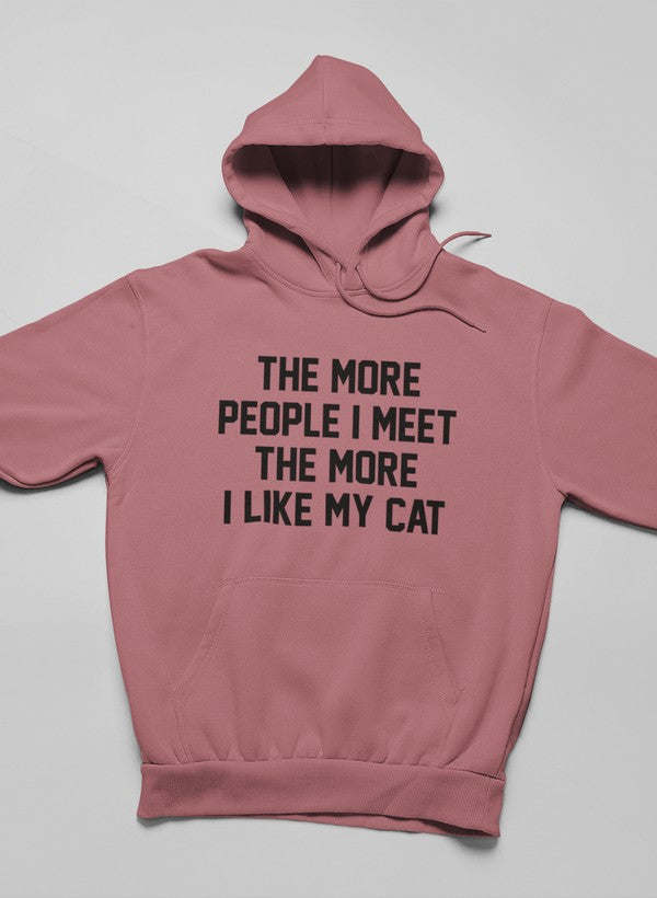 Mauve pullover hoodie with hood up and bold chest slogan: THE MORE PEOPLE I MEET THE MORE I LIKE MY CAT