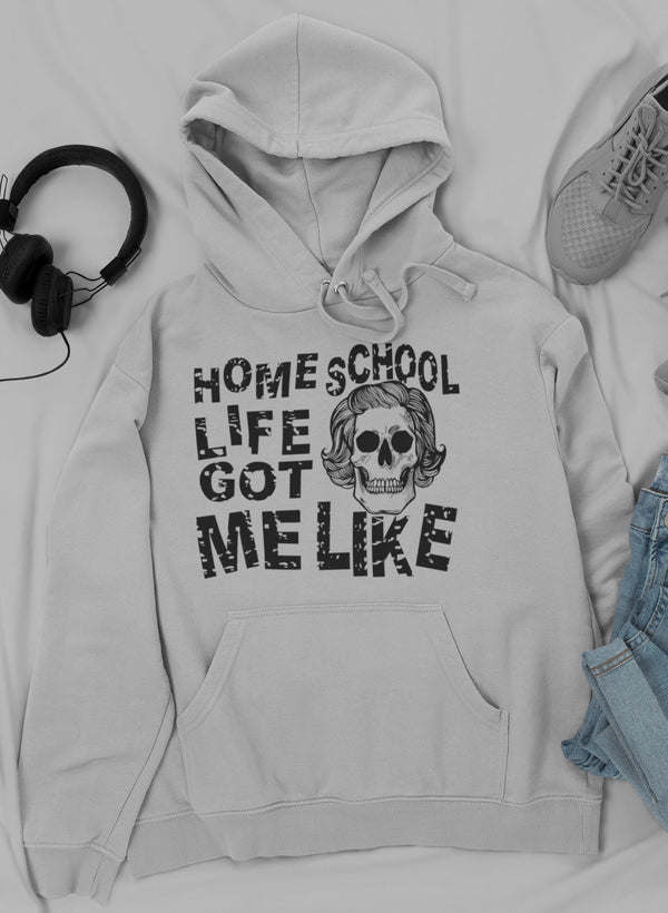 Light gray hoodie with kangaroo pocket and “HOMESCHOOL LIFE GOT ME LIKE” skull graphic