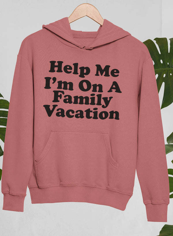 Mauve rose hoodie with 'Help Me I'm On A Family Vacation' text and front kangaroo pocket