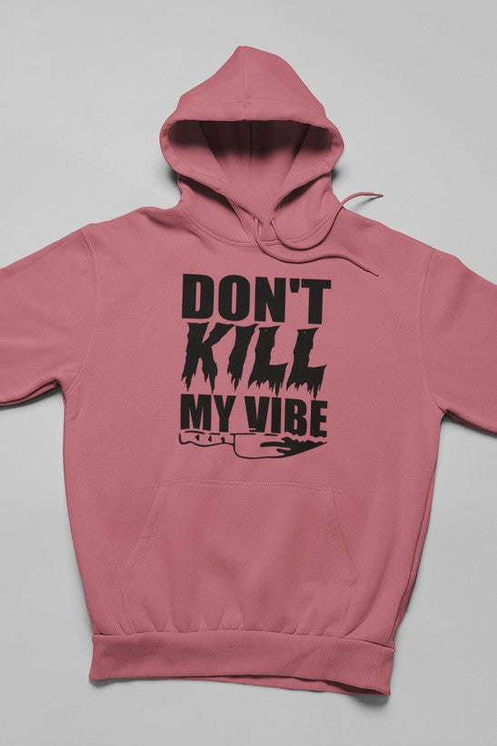 Dusty rose pink hoodie with "DON'T KILL MY VIBE" front graphic and drawstring hood