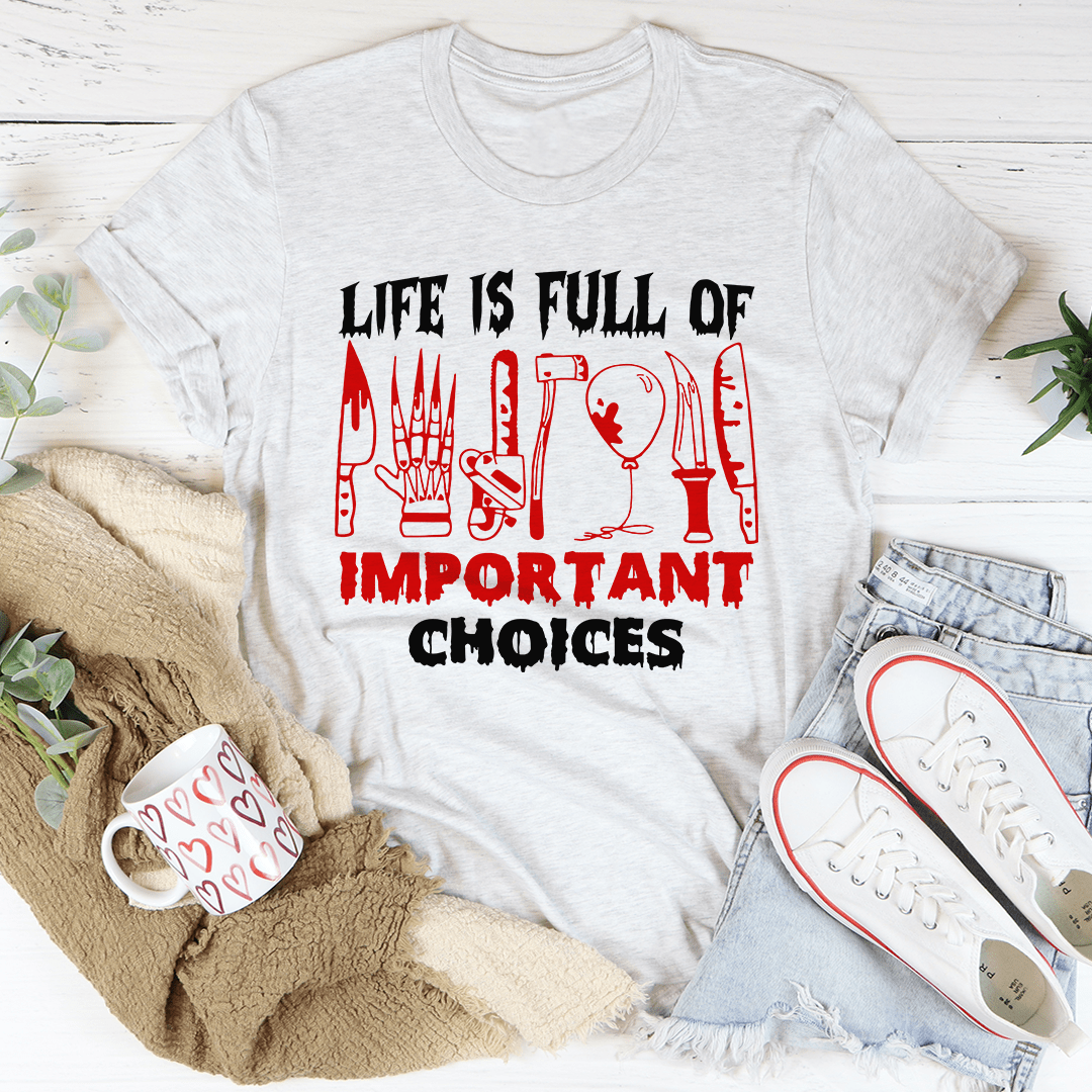 Heather gray crewneck T-shirt with red 'Life Is Full of Important Choices' print